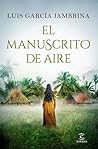 El manuscrito de aire by Luis García Jambrina