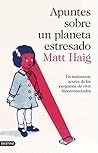 Apuntes sobre un planeta estresado by Matt Haig Apuntes sobre un planeta estresado by Matt Haig