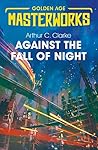Against the Fall of Night by Arthur C. Clarke