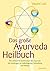 Das große Ayurveda-Heilbuch...