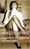 Naked Captive: A Summer of Suffering