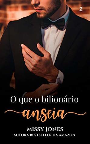 O que o bilionário anseia (Desejos Livro 2) (Portuguese Edition)