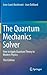 The Quantum Mechanics Solver: How to Apply Quantum Theory to Modern Physics