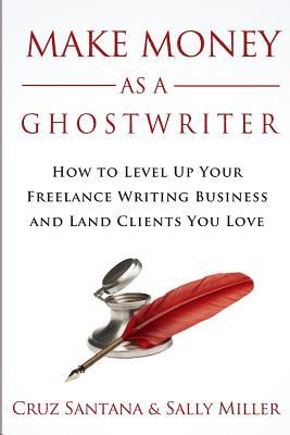 Free Download Make Money As A Ghostwriter: How to Level Up Your Freelancing Writing Business and Land Clients You Love Full Audiobook