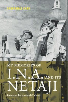 MY MEMORIES OF I.N.A. AND ITS NETAJI (Paperback)