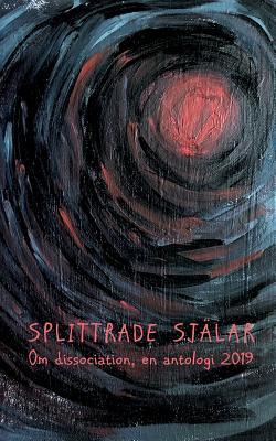 Splittrade själar: Om dissociation, en antologi 2019 (Swedish Edition)