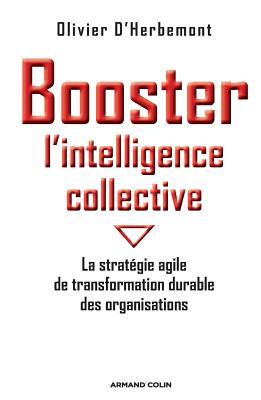 Booster l'intelligence collective: La stratégie agile de transformation durable des organisations