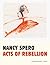 Nancy Spero: Acts of Rebellion