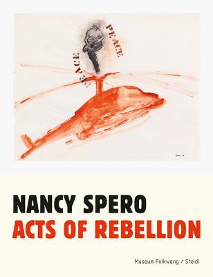 Nancy Spero: Acts of Rebellion (Paperback)
