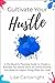 Cultivate Your Hustle: A Wo...