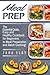 Meal Prep: The Essential Quick, Easy and Healthy Cookbook for Beginners to Meal Preparation and Batch Cooking!