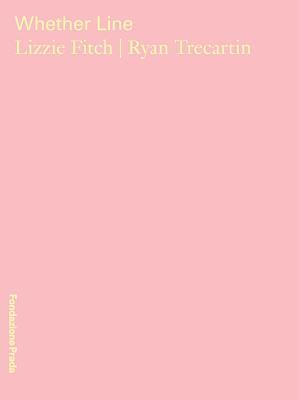 Lizzie Fitch & Ryan Trecartin: Whether Line