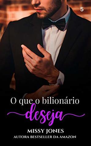 O que o bilionário deseja (Desejos Livro 5) (Portuguese Edition)