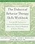The Dialectical Behavior Therapy Skills Workbook: Practical DBT Exercises for Learning Mindfulness, Interpersonal Effectiveness, Emotion Regulation & ... (A New Harbinger Self-Help Workbook)