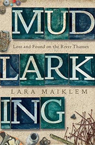 Mudlarking: Lost and Found on the River Thames