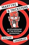 Martyrs and Tricksters: An Ethnography of the Egyptian Revolution (Princeton Studies in Muslim Politics)