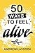 50 Ways To Feel Alive by Andrew Laycock