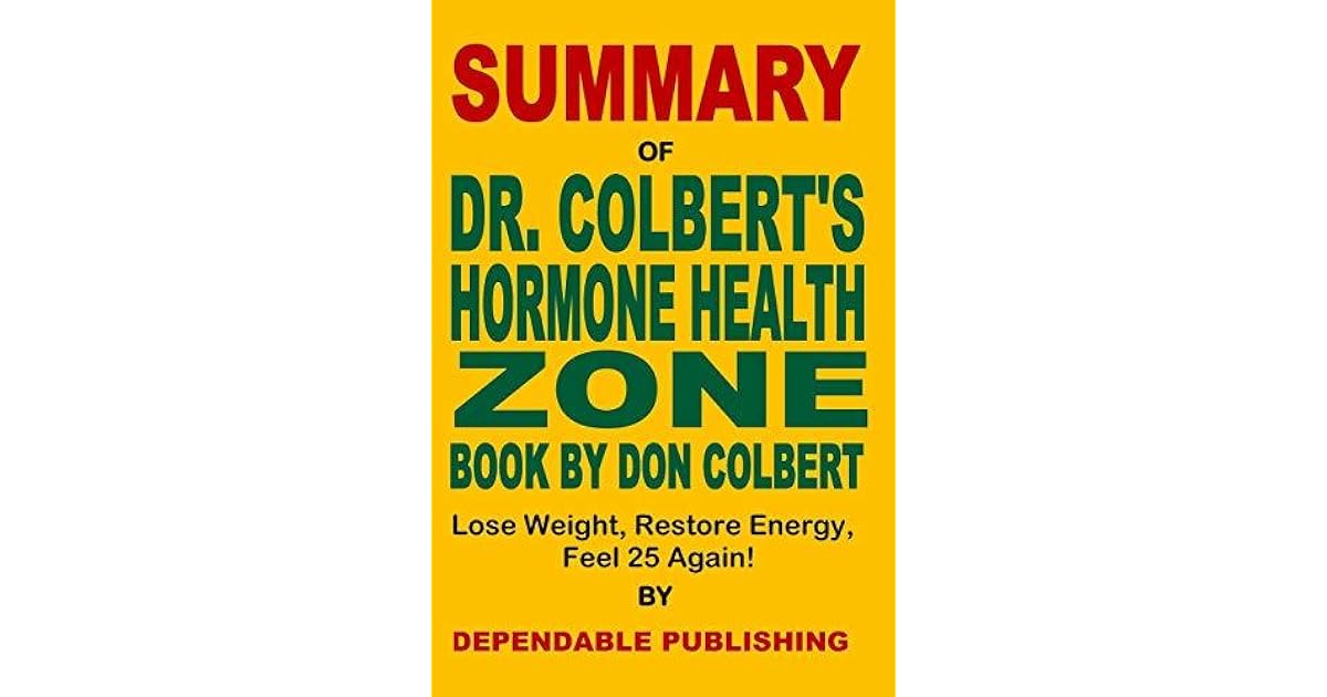 Summary of Dr. Colbert's Hormone Health Zone Book by Don Colbert Lose Weight, Restore Energy