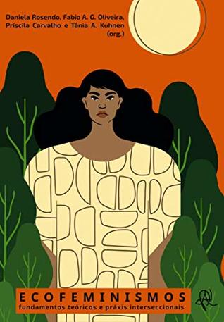 Ecofeminismos: fundamentos teóricos e práxis interseccionais
