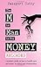 The M in Man Is For Money: Reloaded: A Woman's Guide on How to Handle Men and Money in Dating and Relationships.