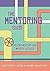 The Mentoring Guide: Helping Mentors and Mentees Succeed