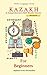Kazakh for Beginners by TurkicPrep Book Series
