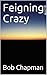 Feigning Crazy
