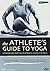 The Athlete's Guide to Yoga by Sage Rountree