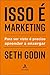 Isso É Marketing: Para Ser Visto É Preciso Aprender A Enxergar (Portuguese Edition)