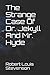 The Strange Case Of Dr. Jekyll And Mr. Hyde