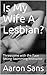 Is My Wife A Lesbian?: Thre...