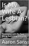 Is My Wife A Lesb...