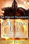 Creating Life - The Podcast Transcripts (The Art of World Building, #4)