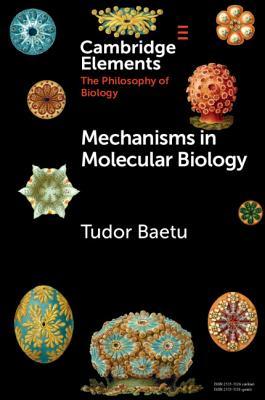 Mechanisms in Molecular Biology (Elements in the Philosophy of Biology)