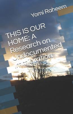 This Is Our Home: A Research on Undocumented Immigration