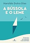 A Bússola e o Leme by Haroldo Dutra Dias