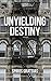 Unyielding Destiny by Spiros Gratsias