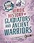 Blast Through the Past: A Heroic History of Gladiators and Ancient Warriors