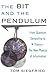 The Bit and the Pendulum: From Quantum Computing to M Theory--The New Physics of Information