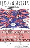 Hidden Secrets: Experiment 103 Hidden Secrets: Experiment 103