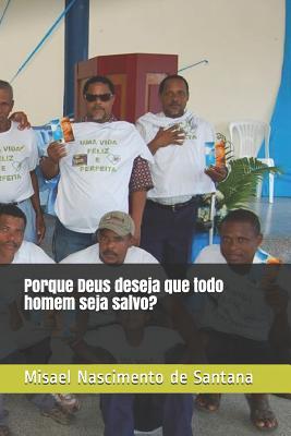 Porque Deus deseja que todo homem seja salvo? (Portuguese Edition)