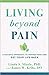 Living beyond Pain: A Holis...