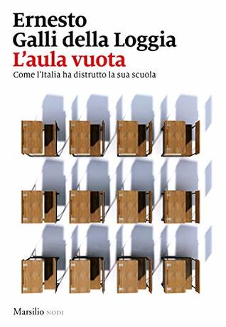 L'aula vuota: Come l'Italia ha distrutto la sua scuola (Kindle Edition)