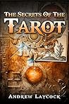 The Secrets Of The Tarot: Discover the meanings behind every tarot card Book cover for The Secrets Of The Tarot: Discover the meanings behind every tarot card