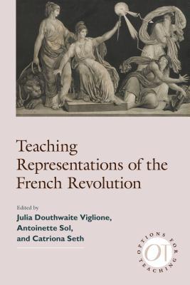 Teaching Representations of the French Revolution (Options for Teaching)