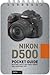 Nikon D500: Pocket Guide: B...