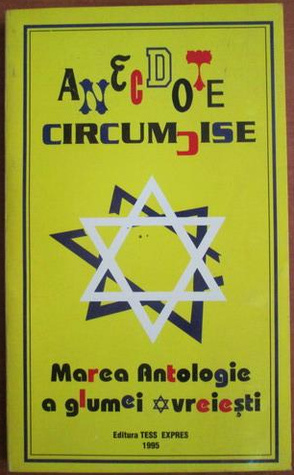 Anecdote circumcise. Marea antologie a glumei evreiesti
