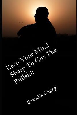 Keep Your Mind Sharp to Cut the Bullshit: Working smarter not harder to improve your memory function and capacity