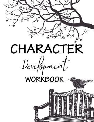 Character Development Workbook: The creating charactor for readers, everything you need to tell for readers love by arc. of you with author journal and logbook
