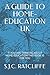 A GUIDE TO HOME-EDUCATION UK by S.J.C. Ratcliffe
